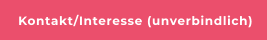 Kontakt/Interesse (unverbindlich)