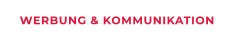WERBUNG & KOMMUNIKATION